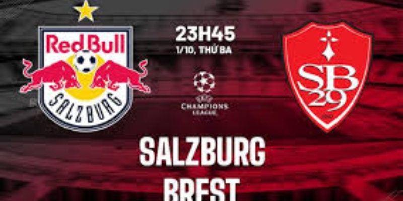 Salzburg & Brest: Cuộc Đại Chiến 2 Đội Diễn Ra