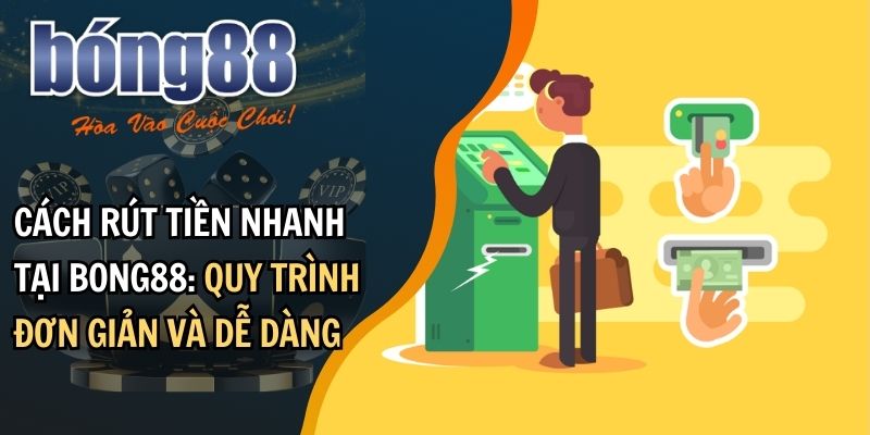 Các điều kiện cần thiết khi rút tiền tại BONG88