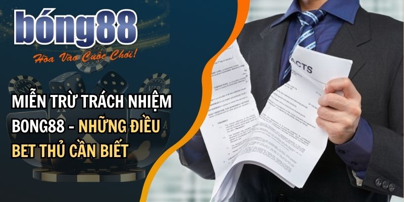 Miễn trừ trách nhiệm BONG88 là gì