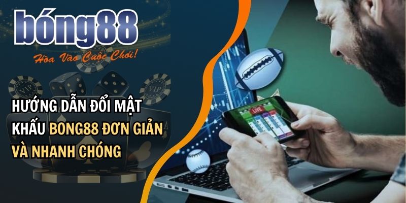 Tại sao cần đổi mật khẩu trên BONG88