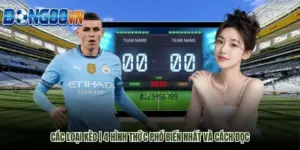 Các Loại Kèo | 4 Hình Thức Phổ Biến Nhất Và Cách Đọc