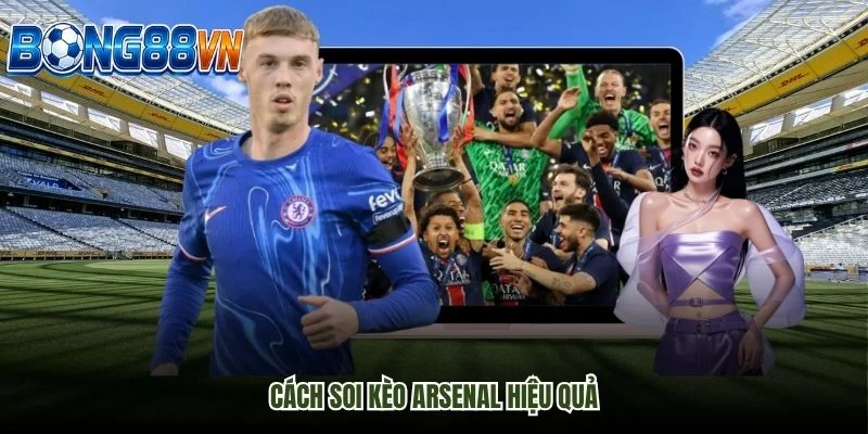 Cách soi kèo Arsenal hiệu quả