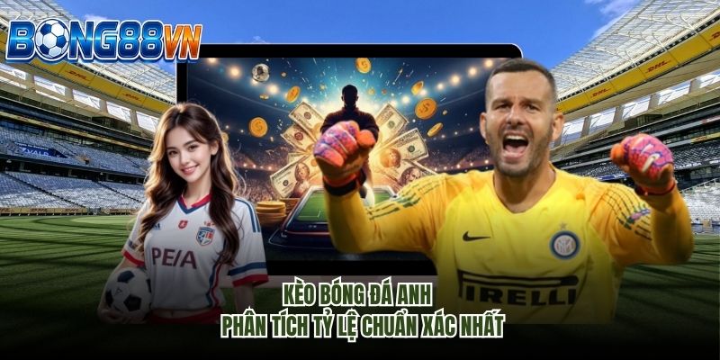 kèo bóng đá Anh
